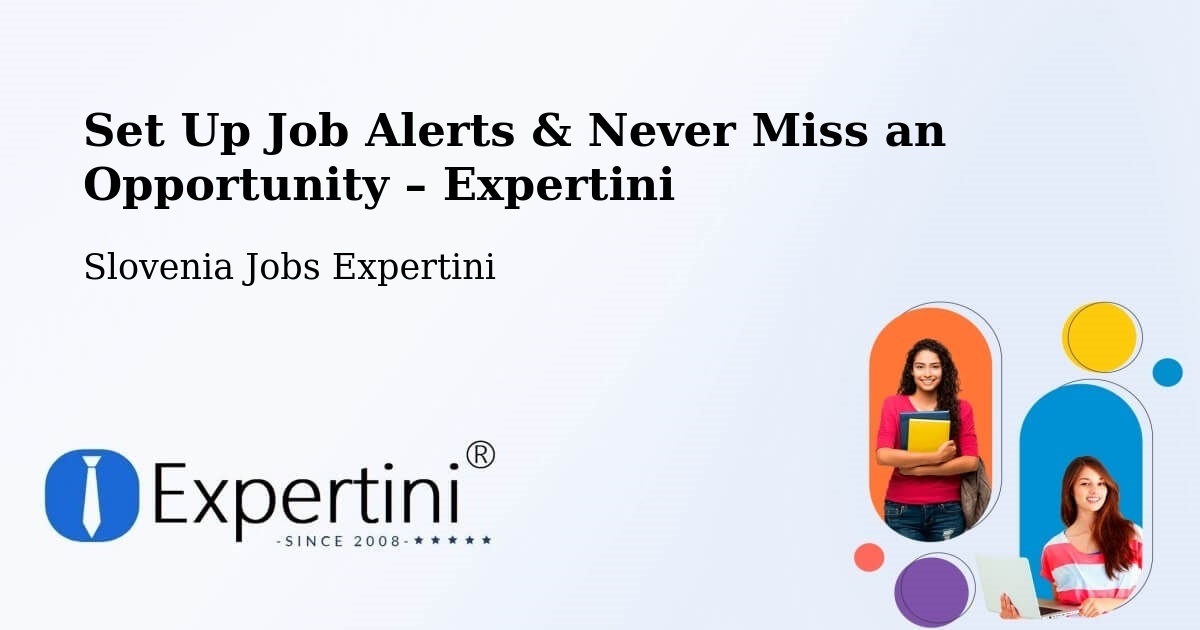 Job Alerts Guide – Get Notified About New Jobs in Bled - Bled, Slovenia Jobs Expertini